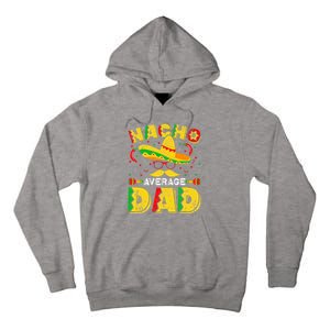 Nacho Average Dad Mexican Daddy Cinco de Mayo Father Fiesta Tall Hoodie