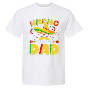 Nacho Average Dad Mexican Daddy Cinco de Mayo Father Fiesta Garment-Dyed Heavyweight T-Shirt