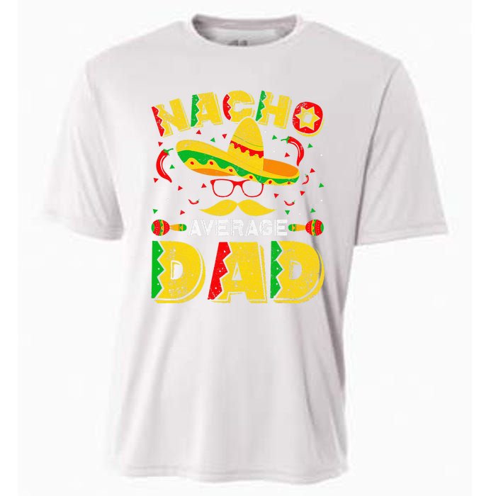 Nacho Average Dad Mexican Daddy Cinco de Mayo Father Fiesta Cooling Performance Crew T-Shirt