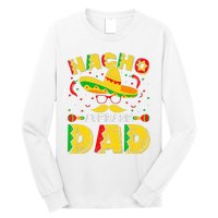 Nacho Average Dad Mexican Daddy Cinco de Mayo Father Fiesta Long Sleeve Shirt