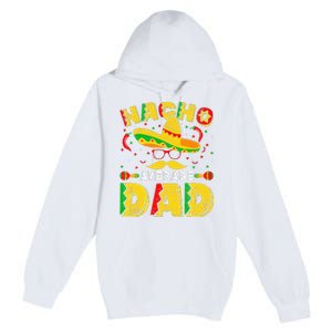 Nacho Average Dad Mexican Daddy Cinco de Mayo Father Fiesta Premium Pullover Hoodie