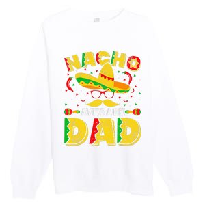 Nacho Average Dad Mexican Daddy Cinco de Mayo Father Fiesta Premium Crewneck Sweatshirt