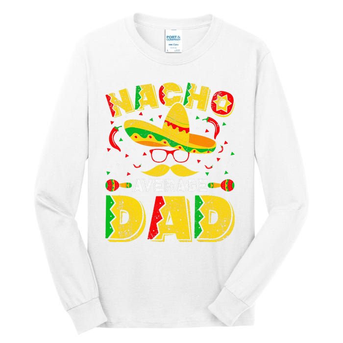 Nacho Average Dad Mexican Daddy Cinco de Mayo Father Fiesta Tall Long Sleeve T-Shirt