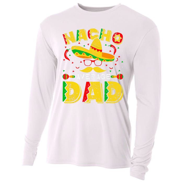 Nacho Average Dad Mexican Daddy Cinco de Mayo Father Fiesta Cooling Performance Long Sleeve Crew