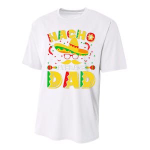 Nacho Average Dad Mexican Daddy Cinco de Mayo Father Fiesta Performance Sprint T-Shirt