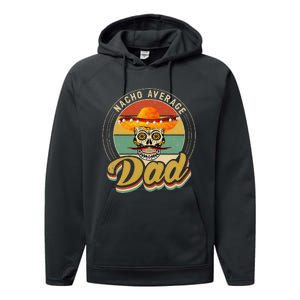 Nacho Average Dad For Mexican Nacho Loving Skull Performance Fleece Hoodie