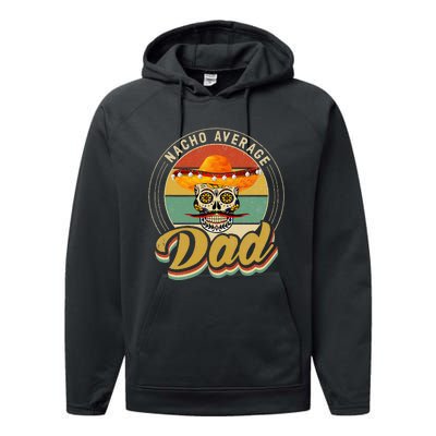 Nacho Average Dad For Mexican Nacho Loving Skull Performance Fleece Hoodie