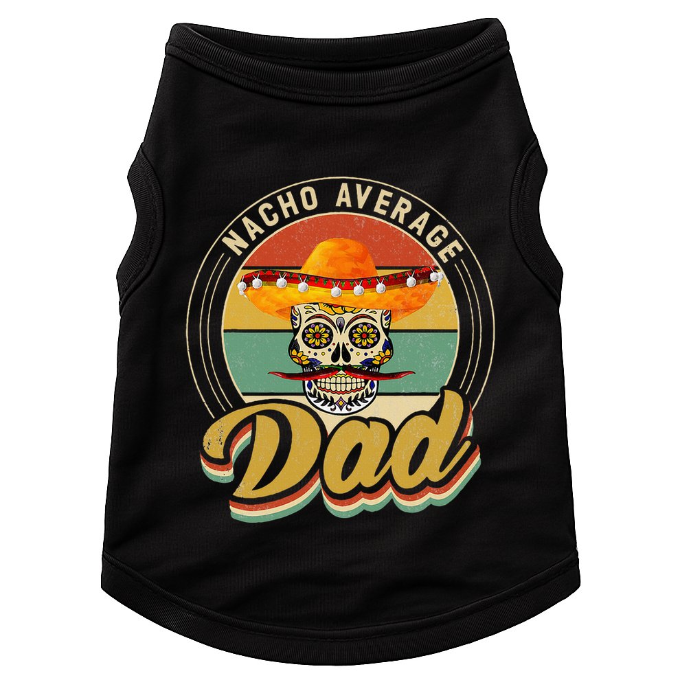 Nacho Average Dad For Mexican Nacho Loving Skull Doggie Tank