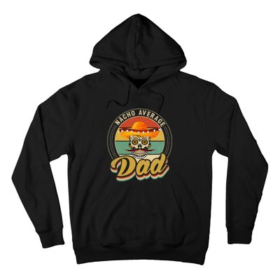 Nacho Average Dad For Mexican Nacho Loving Skull Hoodie