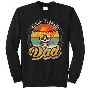 Nacho Average Dad For Mexican Nacho Loving Skull Sweatshirt