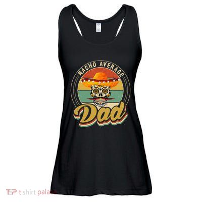 Nacho Average Dad For Mexican Nacho Loving Skull Ladies Essential Flowy Tank