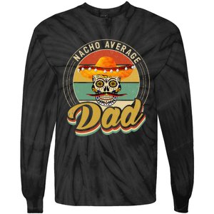 Nacho Average Dad For Mexican Nacho Loving Skull Tie-Dye Long Sleeve Shirt