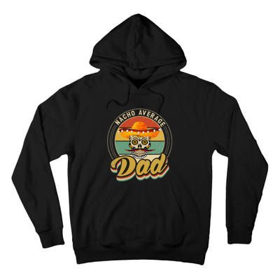 Nacho Average Dad For Mexican Nacho Loving Skull Tall Hoodie