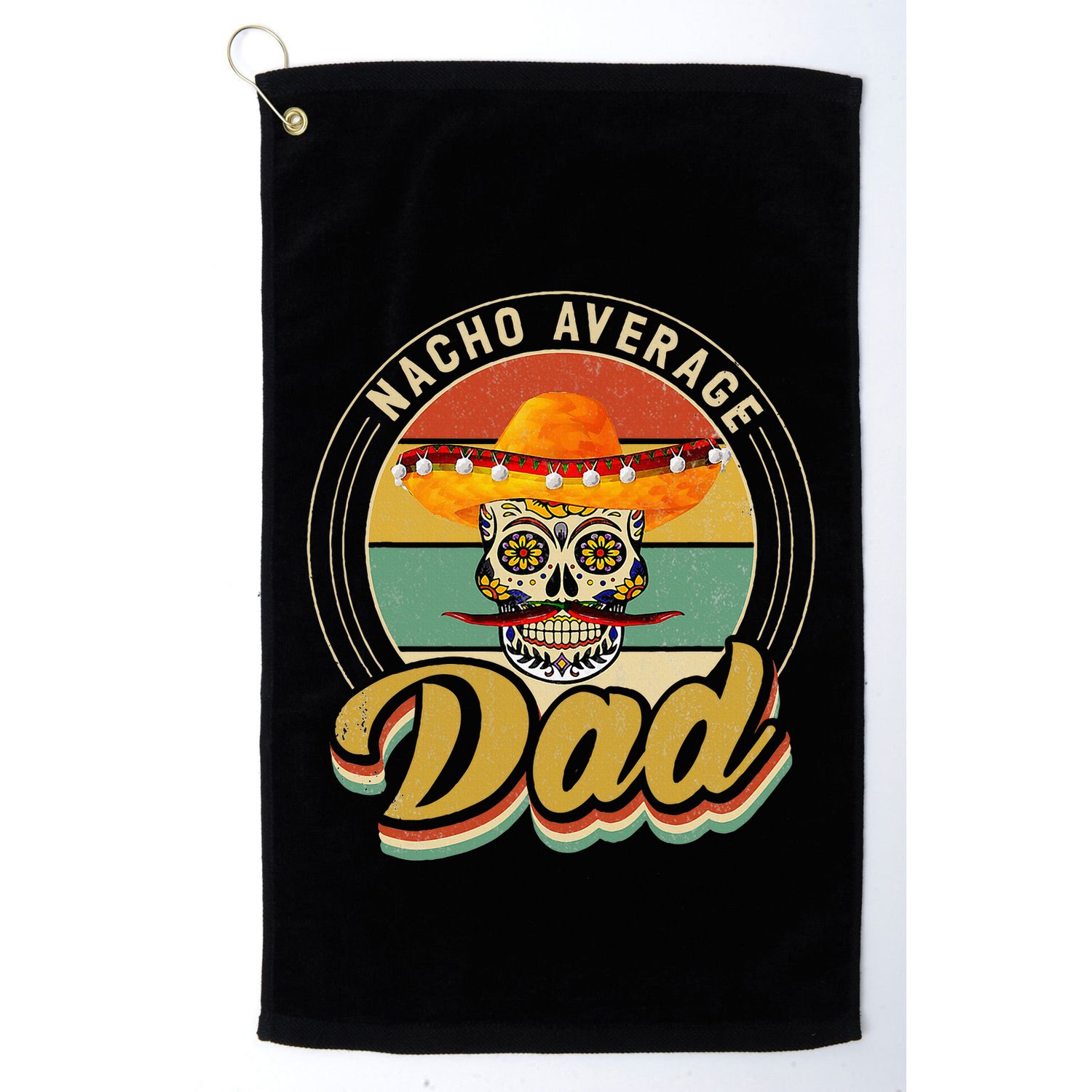 Nacho Average Dad For Mexican Nacho Loving Skull Golf Towel