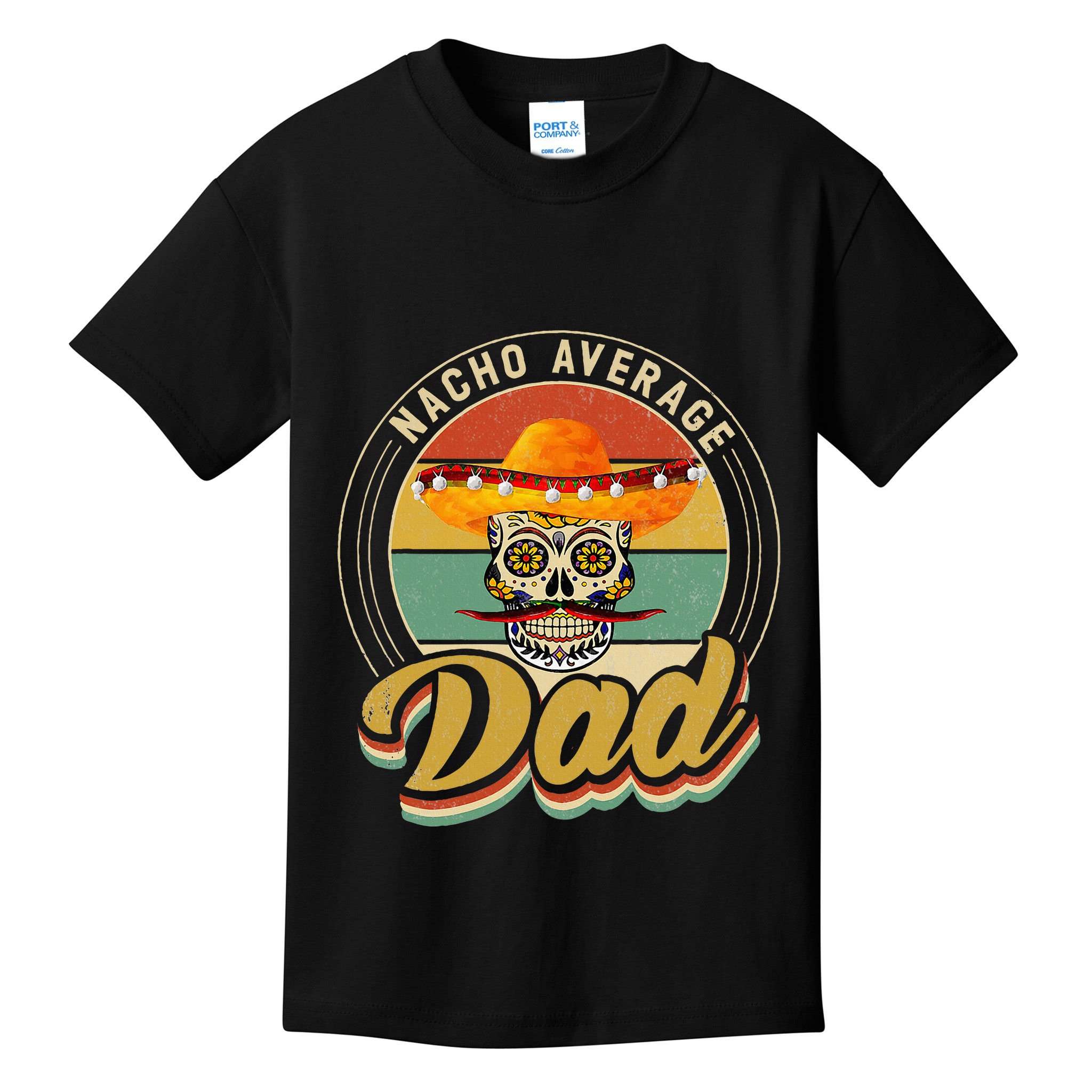 Nacho Average Dad For Mexican Nacho Loving Skull Kids T-Shirt