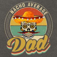 Nacho Average Dad For Mexican Nacho Loving Skull Cotton Canvas Backpack