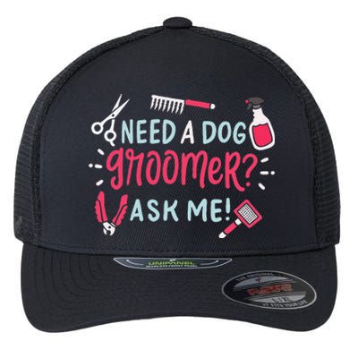 Need A Dog Groomer Ask Me Funny Dog Grooming Salon Flexfit Unipanel Trucker Cap