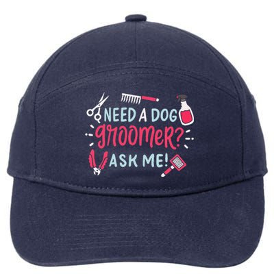 Need A Dog Groomer Ask Me Funny Dog Grooming Salon 7-Panel Snapback Hat