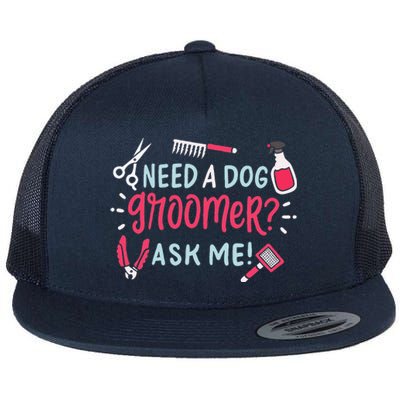 Need A Dog Groomer Ask Me Funny Dog Grooming Salon Flat Bill Trucker Hat