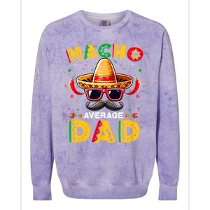 Nacho Average Dad Father Cinco De Mayo Mexican Fiesta Colorblast Crewneck Sweatshirt