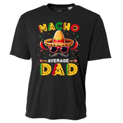 Nacho Average Dad Father Cinco De Mayo Mexican Fiesta Cooling Performance Crew T-Shirt