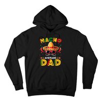 Nacho Average Dad Father Cinco De Mayo Mexican Fiesta Hoodie