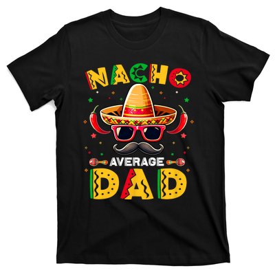 Nacho Average Dad Father Cinco De Mayo Mexican Fiesta T-Shirt