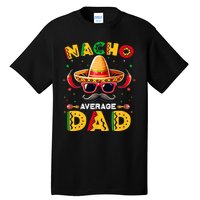 Nacho Average Dad Father Cinco De Mayo Mexican Fiesta Tall T-Shirt