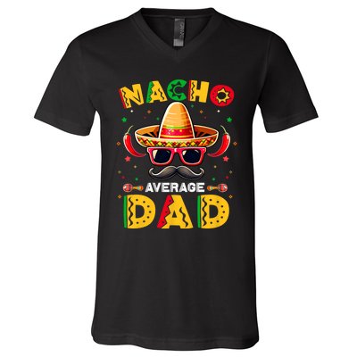 Nacho Average Dad Father Cinco De Mayo Mexican Fiesta V-Neck T-Shirt