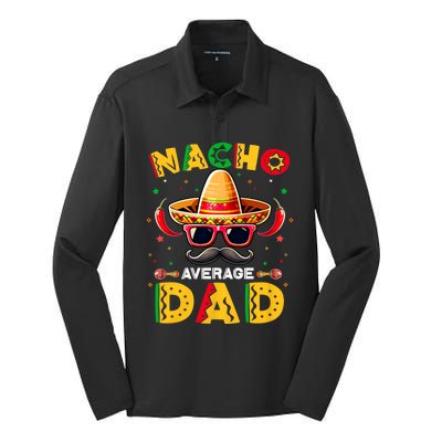 Nacho Average Dad Father Cinco De Mayo Mexican Fiesta Silk Touch Performance Long Sleeve Polo