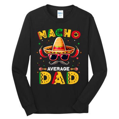 Nacho Average Dad Father Cinco De Mayo Mexican Fiesta Tall Long Sleeve T-Shirt