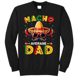 Nacho Average Dad Father Cinco De Mayo Mexican Fiesta Tall Sweatshirt