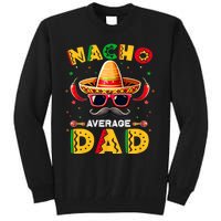 Nacho Average Dad Father Cinco De Mayo Mexican Fiesta Tall Sweatshirt