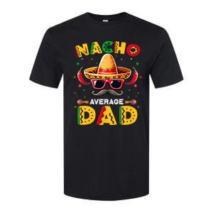 Nacho Average Dad Father Cinco De Mayo Mexican Fiesta Softstyle CVC T-Shirt