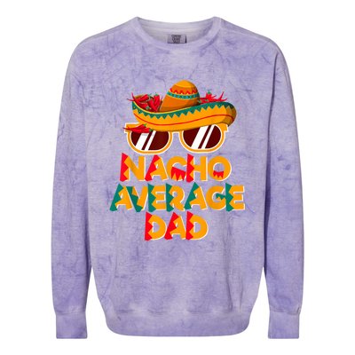 Nacho Average Dad Funny Cinco De Mayo Daddy Colorblast Crewneck Sweatshirt