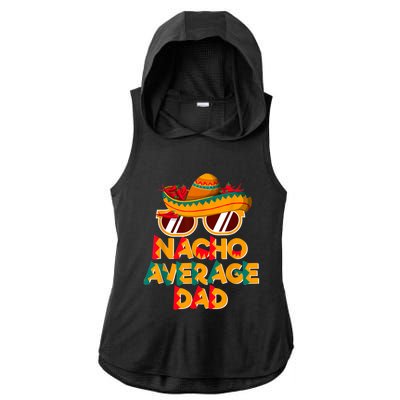 Nacho Average Dad Funny Cinco De Mayo Daddy Ladies PosiCharge Tri-Blend Wicking Draft Hoodie Tank