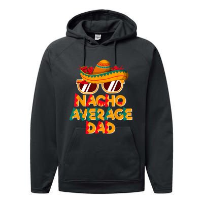 Nacho Average Dad Funny Cinco De Mayo Daddy Performance Fleece Hoodie