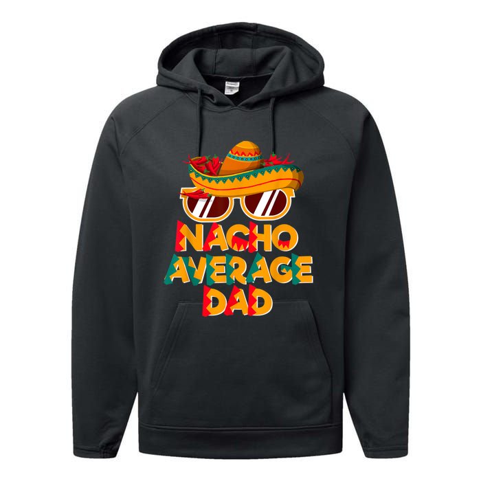 Nacho Average Dad Funny Cinco De Mayo Daddy Performance Fleece Hoodie