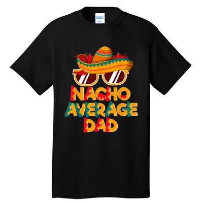 Nacho Average Dad Funny Cinco De Mayo Daddy Tall T-Shirt