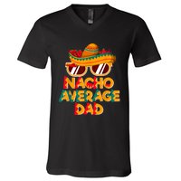 Nacho Average Dad Funny Cinco De Mayo Daddy V-Neck T-Shirt