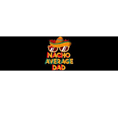 Nacho Average Dad Funny Cinco De Mayo Daddy Bumper Sticker