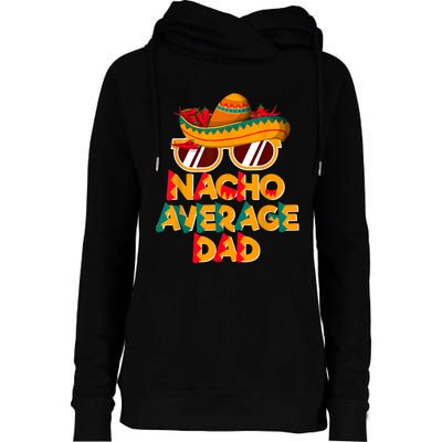 Nacho Average Dad Funny Cinco De Mayo Daddy Womens Funnel Neck Pullover Hood