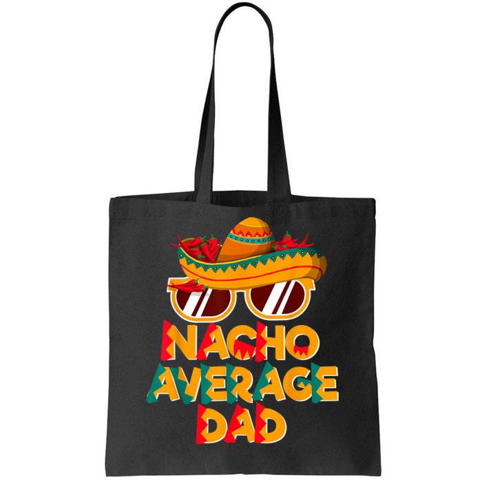 Nacho Average Dad Funny Cinco De Mayo Daddy Tote Bag