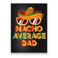 Nacho Average Dad Funny Cinco De Mayo Daddy Poster