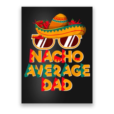 Nacho Average Dad Funny Cinco De Mayo Daddy Poster