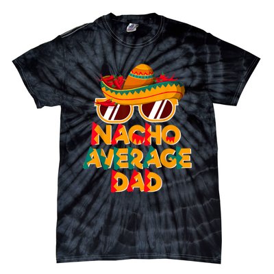 Nacho Average Dad Funny Cinco De Mayo Daddy Tie-Dye T-Shirt