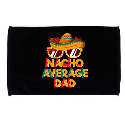 Nacho Average Dad Funny Cinco De Mayo Daddy Microfiber Hand Towel