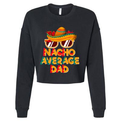 Nacho Average Dad Funny Cinco De Mayo Daddy Cropped Pullover Crew