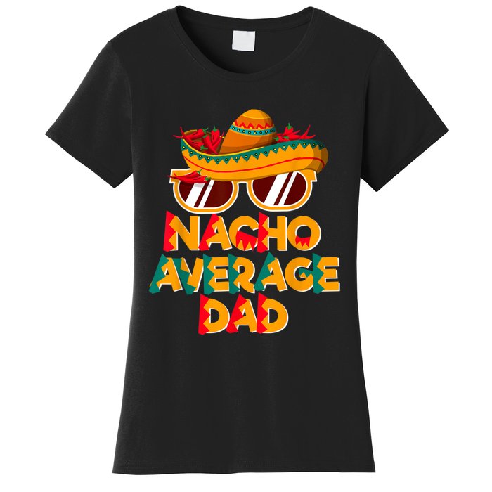 Nacho Average Dad Funny Cinco De Mayo Daddy Women's T-Shirt