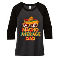 Nacho Average Dad Funny Cinco De Mayo Daddy Women's Tri-Blend 3/4-Sleeve Raglan Shirt